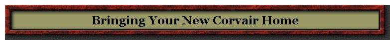 Bringing Your New Corvair Home