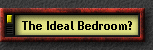 The Ideal Bedroom?