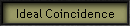 Ideal Coincidence